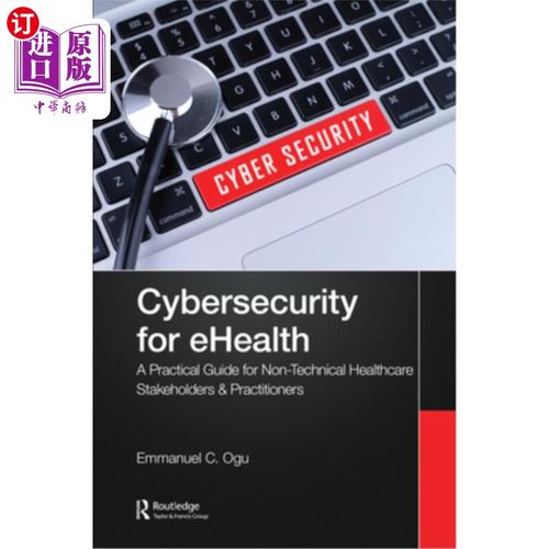 海外直订Cybersecurity for Ehealth: A Simplified Guide to Practical Cybersecurity for Non 电子医疗的安全:针对非
