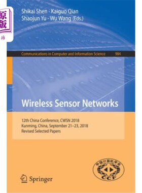 海外直订Wireless Sensor Networks: 12th China Conference, Cwsn 2018, Kunming, China, Sept 无线传感器：第12届中国