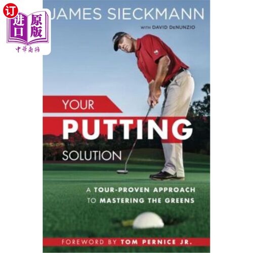 海外直订Your Putting Solution: A Tour-Proven Approach to Mastering the Greens 你的推杆解决方案：一个经过实践证明的