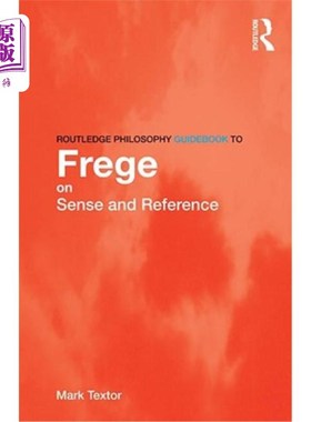 海外直订Routledge Philosophy Guidebook to Frege on Sense and Reference 劳特利奇哲学指南弗雷格的感觉和参考