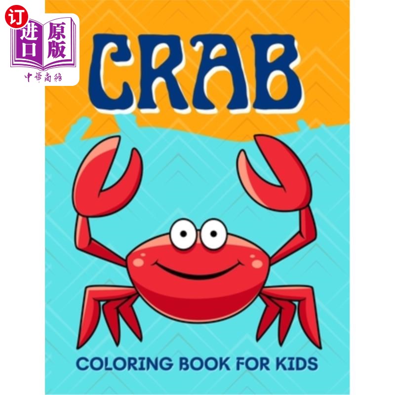 海外直订Crab Coloring Book for Kids: Funny Crab Coloring Book for Kids 2-6, 4-8 Sea Anim 螃蟹儿童填色书:有趣的螃蟹
