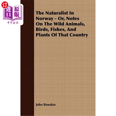 海外直订The Naturalist in Norway - Or, Notes on the Wild Animals, Birds, Fishes, and Pla 挪威的博物学家——或者，关