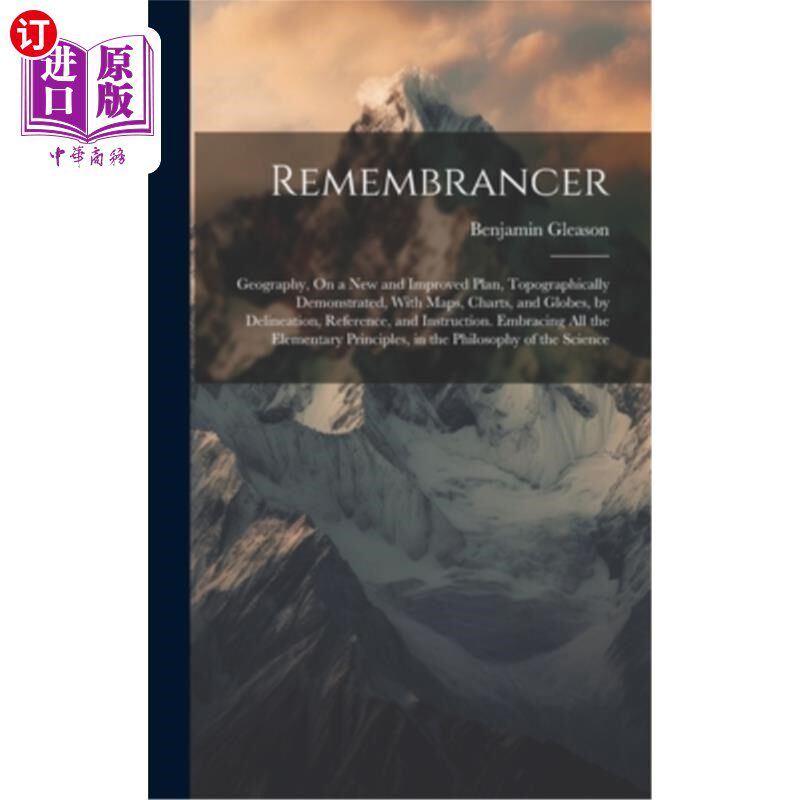 海外直订Remembrancer: Geography, On a New and Improved Plan, Topographically Demonstrate 回忆者：地理，在一个新的和