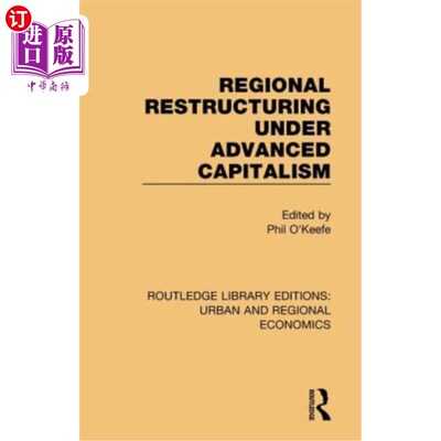 海外直订Regional Restructuring Under Advanced Capitalism 先进资本主义条件下的区域结构调整