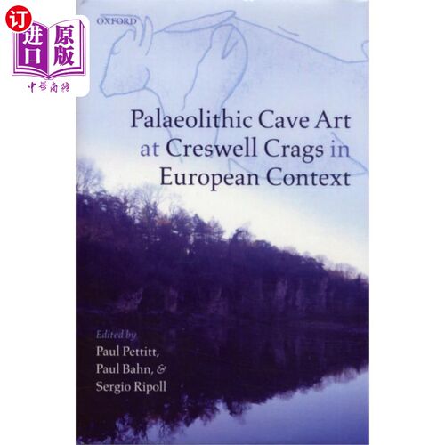海外直订Palaeolithic Cave Art at Creswell Crags in Europ... 欧洲背景下的克雷斯韦尔岩洞旧石器时代艺术