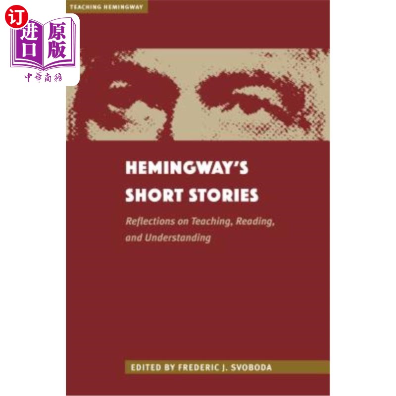 海外直订Hemingway's Short Stories: Reflections on Teaching, Reading, and Understanding 海明威的短篇小说:关于教学、