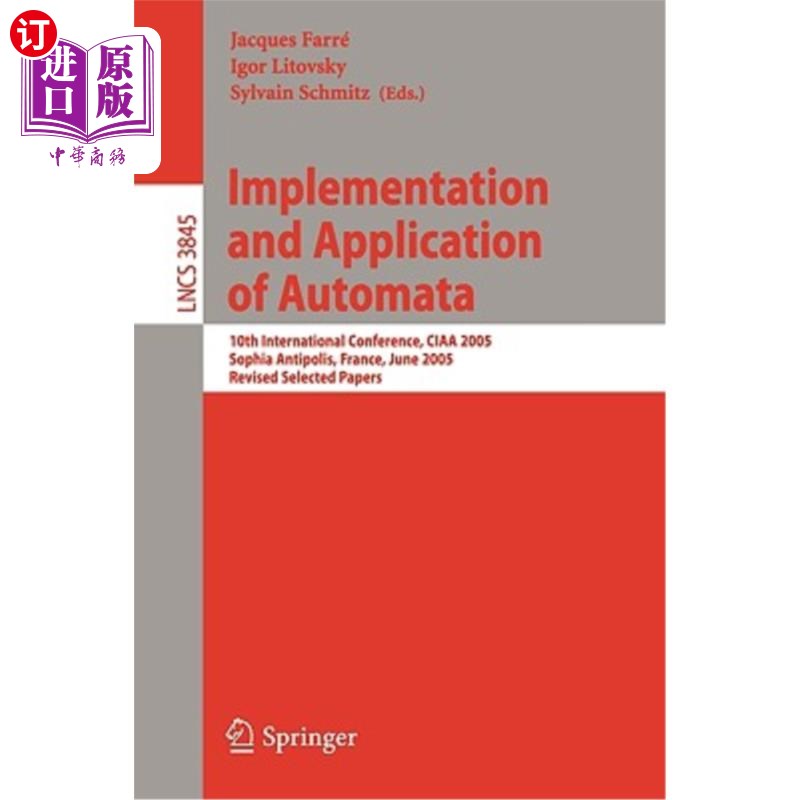 海外直订Implementation and Application of Automata: 10th International Conference, Ciaa  自动机的实现和应用：第十届