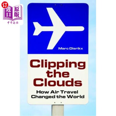 海外直订Clipping the Clouds: How Air Travel Changed the World 剪彩：航空旅行如何改变世界