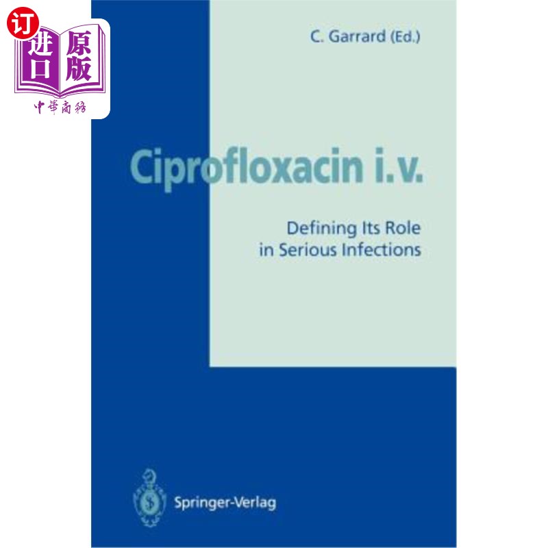 海外直订医药图书Ciprofloxacin I.V.: Defining Its Role in Serious Infections 环丙沙星静脉注射:定义其在严重感染中的作用