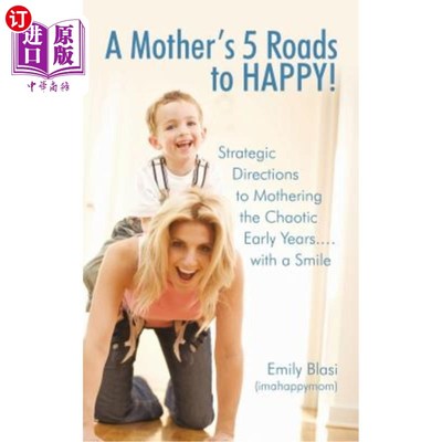 海外直订A Mother's 5 Roads to HAPPY!: Strategic Directions to Mothering the Chaotic Earl 一个母亲的五条快乐之路！：