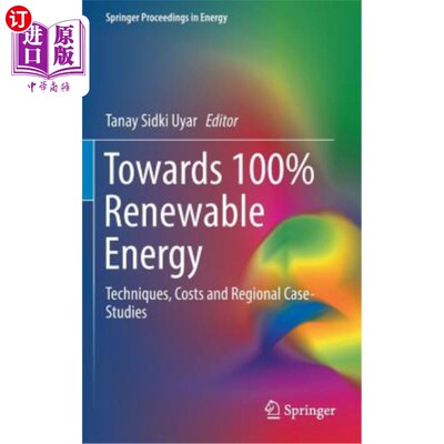 海外直订Towards 100% Renewable Energy: Techniques, Costs and Regional Case-Studies 实现100%可再生能源:技术、成本和
