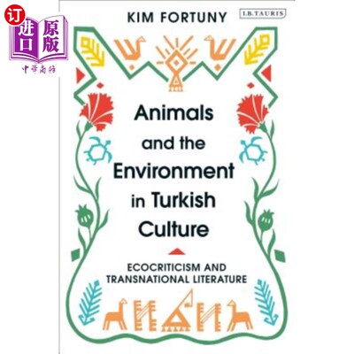 海外直订Animals and the Environment in Turkish Culture: Ecocriticism and Transnational L 土耳其文化中的动物与环境:
