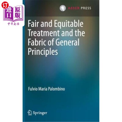 海外直订Fair and Equitable Treatment and the Fabric of General Principles 公平公正的待遇和一般原则的结构