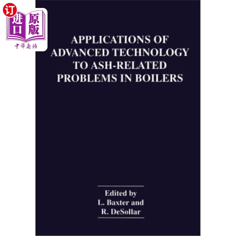 海外直订Applications of Advanced Technology to Ash-Related Problems in Boilers先进技术在锅炉灰渣问题中的应用