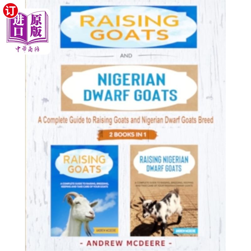 海外直订Raising Goats and Nigerian Dwarf Goats - 2 BOOKS IN 1 -: A complete Guide to Lea 饲养山羊和尼日利亚矮小山羊