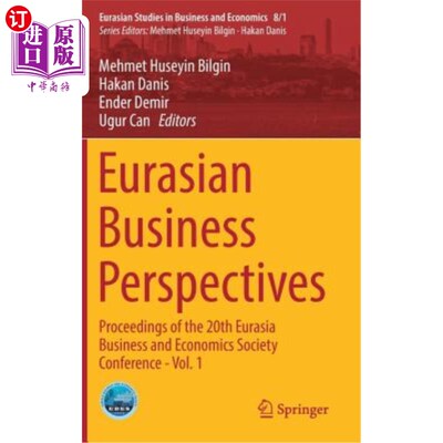 海外直订Eurasian Business Perspectives: Proceedings of the 20th Eurasia Business and Eco 欧亚商业展望:第二十届欧亚