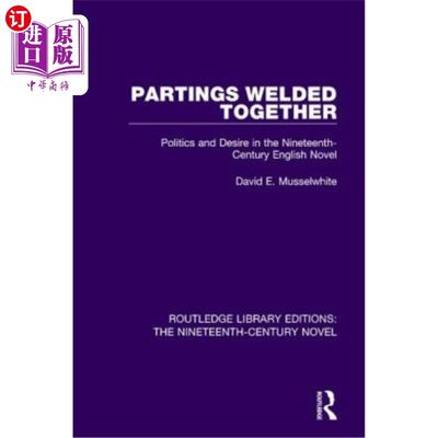 海外直订Partings Welded Together: Politics and Desire in the Nineteenth-Century English  焊接在一起的离别:19世纪英