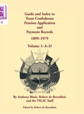 海外直订Guide and Index to Texas Confederate Pension Application and Payment Records, 18 德克萨斯州联邦养老金申请和