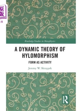 海外直订A Dynamic Theory of Hylomorphism: Form as Activity 形态同态的动态理论：形式即活动