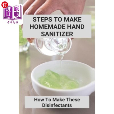 海外直订医药图书Steps To Make Homemade Hand Sanitizer: How To Make These Disinfectants: Making Y 自制洗手液的步骤: