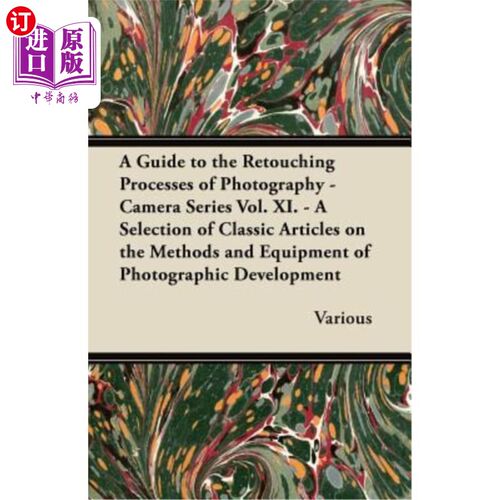 海外直订A Guide to the Retouching Processes of Photography - Camera Series Vol. XI. - A  摄影修图过程指南-相机系列