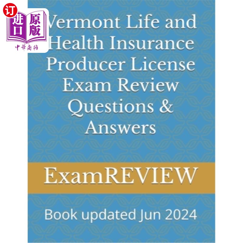 海外直订Vermont Life and Health Insurance Producer License Exam Review Questions & Answe 佛蒙特州人寿和健康保险生产