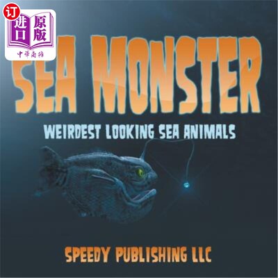 海外直订Sea Monsters (Weirdest Looking Sea Animals) 海怪（看起来最怪异的海生动物）