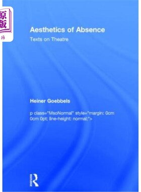 海外直订Aesthetics of Absence: Texts on Theatre 缺席美学:戏剧文本