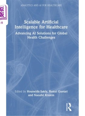 海外直订Scalable Artificial Intelligence for Healthcare: Advancing AI Solutions for Glob 可扩展的医疗保健人工智能：