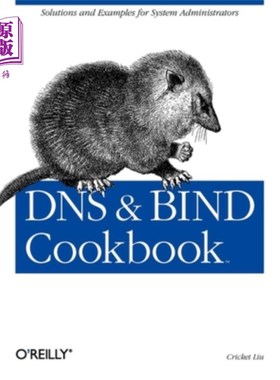 海外直订DNS & Bind Cookbook: Solutions & Examples for System Administrators DNS和绑定食谱:系统管理员的解决方案和示