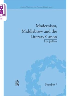 海外直订Modernism, Middlebrow and the Literary Canon: The Modern Library Series, 1917-19 现代主义，中产阶级和文学经