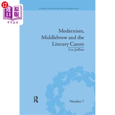 海外直订Modernism, Middlebrow and the Literary Canon: The Modern Library Series, 1917-19 现代主义，中产阶级和文学经