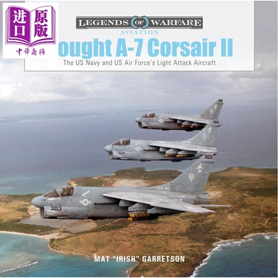 预售 A-7 海盗II 美国海军和空军的轻型攻击机 Vought A-7 Corsair II 英文原版 Mat Irish Garretson【中商原版】