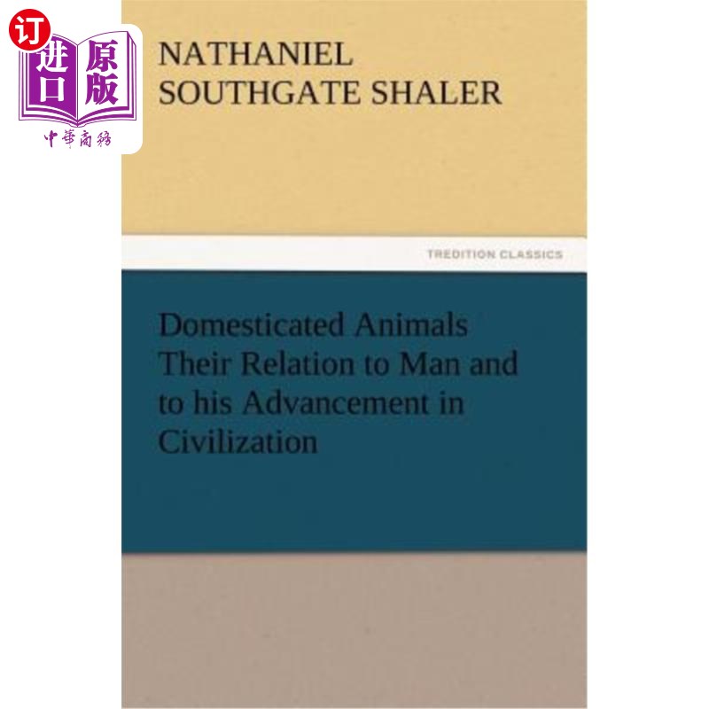 海外直订Domesticated Animals Their Relation to Man and to His Advancement in Civilizatio 家养动物与人类及其文明进步