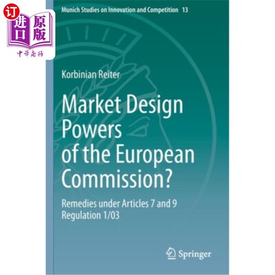 海外直订Market Design Powers of the European Commission?: Remedies Under Articles 7 and  欧盟委员会的市场设计权力?