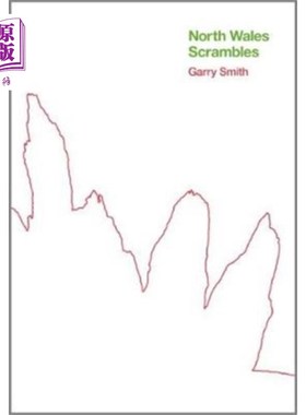 海外直订North Wales Scrambles: a guide to 50 of the best... 北威尔士攀爬:斯诺多尼亚50个最佳攀爬山的指南