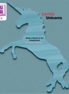 海外直订Lovely Unicorns Being a Human is too complicated Time to be a Unicorn: Beautiful 可爱的独角兽作为一个人是太