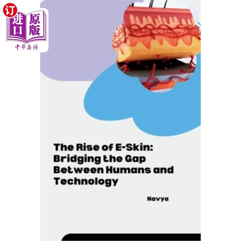 海外直订The Rise of E-Skin: Bridging the Gap Between Humans and Technology 电子皮肤的兴起：弥合人类与科技之间的鸿沟图片