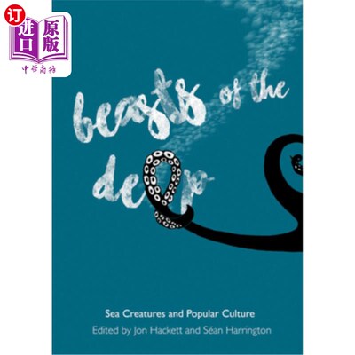 海外直订Beasts of the Deep: Sea Creatures and Popular Culture 深海野兽:海洋生物与流行文化