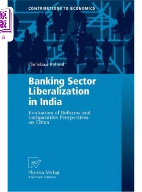 海外直订Banking Sector Liberalization in India: Evaluation of Reforms and Comparative Pe 印度银行业自由化:改革评价
