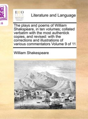 海外直订The plays and poems of William Shakspeare, in ten volumes; collated verbatim wit 威廉·莎士比亚的戏剧和诗歌