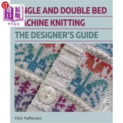 海外直订Single and Double Bed Machine Knitting: The Designers Guide 单人床和双人床机器编织:设计师指南
