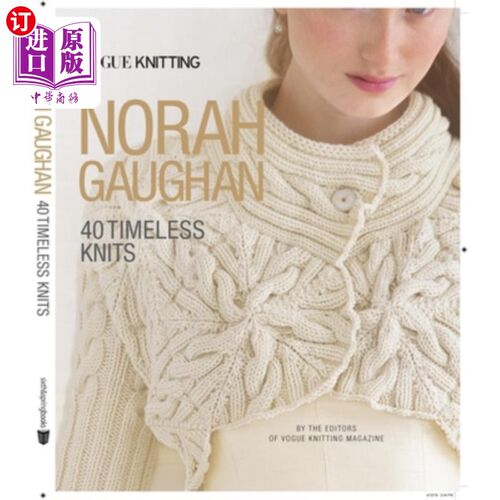 海外直订Vogue(r) Knitting: Norah Gaughan: 40 Timeless Knits Vogue（R）针织：Norah Gaughan：40件永恒的针织物