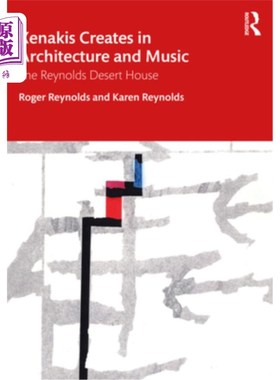 海外直订Xenakis Creates in Architecture and Music: The Reynolds Desert House Xenakis在建筑和音乐中的创作:雷诺兹沙漠