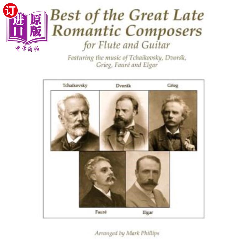 海外直订Best of the Great Late Romantic Composers for Flute and Guitar: Featuring the Mu 最伟大的晚期浪漫主义长笛和