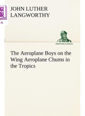 海外直订The Aeroplane Boys on the Wing Aeroplane Chums in the Tropics 坐在机翼上的飞机男孩们在热带地区亲热