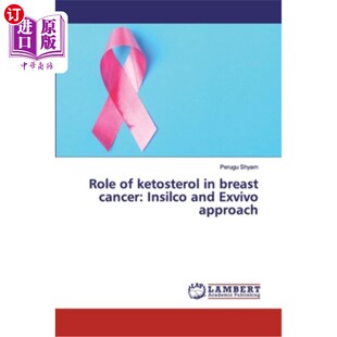 and cancer 海外直订Role Exvivo 作用 酮甾醇在乳腺癌中 ketosterol Insilco和Exvivo方法 breast approach Insilco
