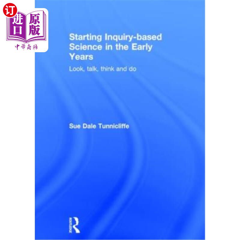 海外直订Starting Inquiry-Based Science in the Early Years: Look, Talk, Think and Do 早年开始研究性科学：看、说、想