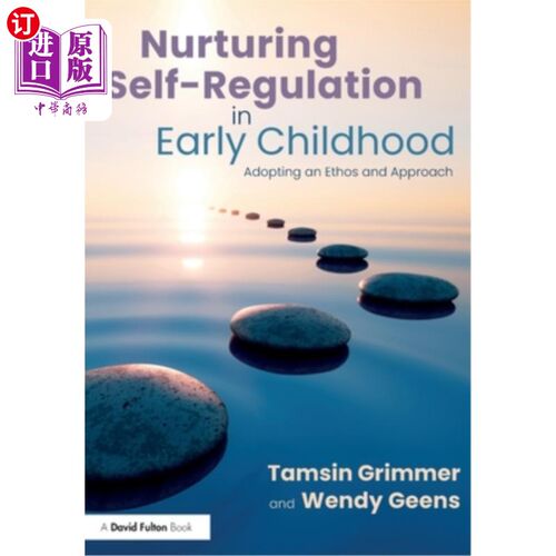 海外直订Nurturing Self-Regulation in Early Childhood: Adopting an Ethos and Approach 培养儿童早期的自我调节:采用一