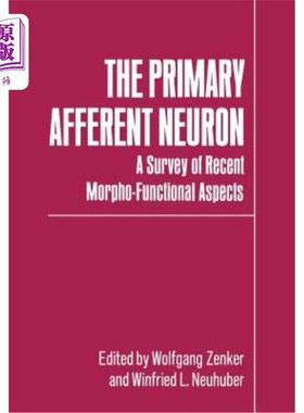 海外直订The Primary Afferent Neuron: A Survey of Recent Morpho-Functional Aspects 初级传入神经元：近期形态功能方面
